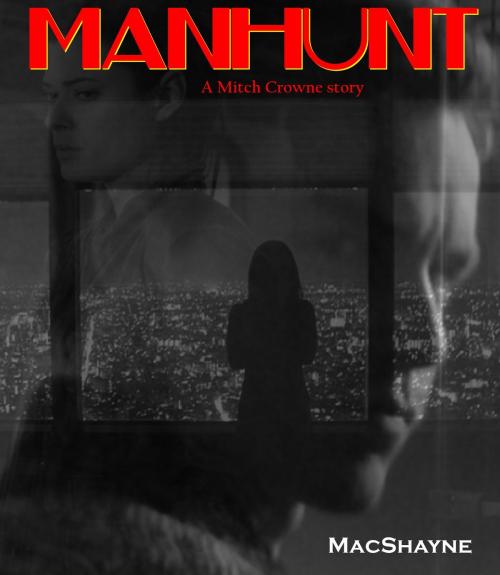 Cover of the book Manhunt by MacShayne, MacShayne