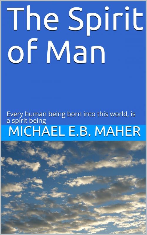 Cover of the book The Spirit of Man by Michael Maher, Michael Maher