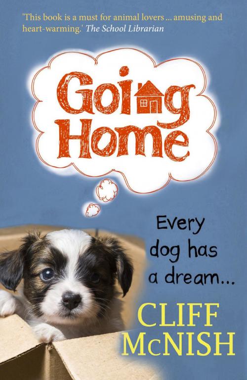 Cover of the book Going Home: Every Dog has a Dream by Cliff McNish, Cliff McNish