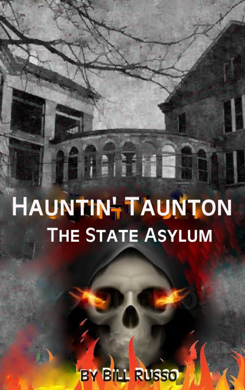 Cover of the book Hauntin' Taunton: The State Asylum by Bill Russo, Bill Russo