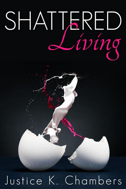 Cover of the book Shattered Living by Justice Chambers, Justice Chambers
