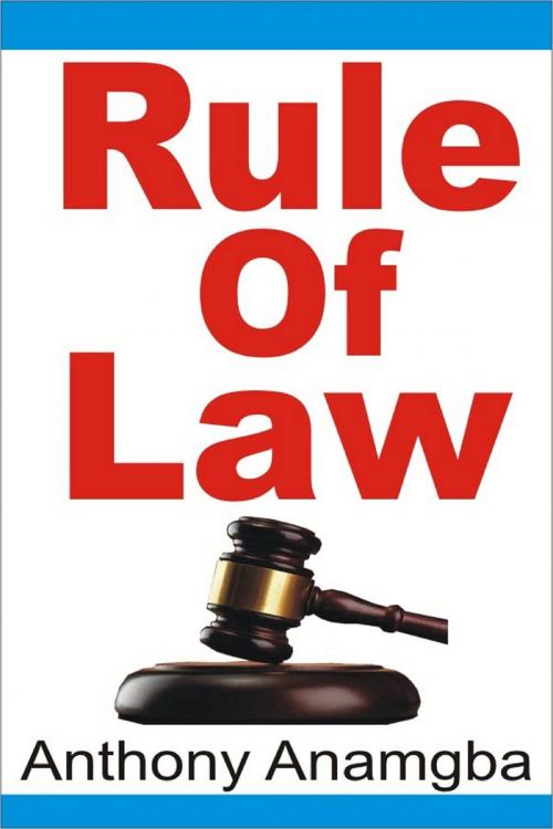 Cover of the book Rule of Law by Anthony Anamgba, Anthony Anamgba