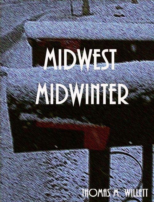 Cover of the book Midwest Midwinter by Thomas M. Willett, Thomas M. Willett