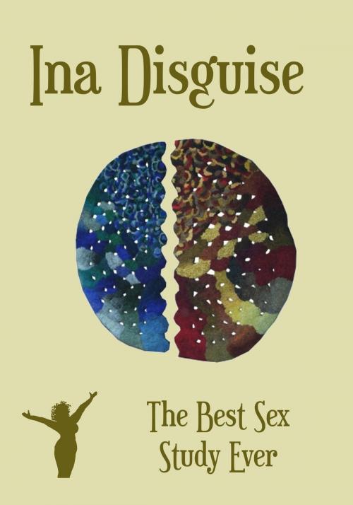 Cover of the book The Best Sex Study Ever by Ina Disguise, Ina Disguise