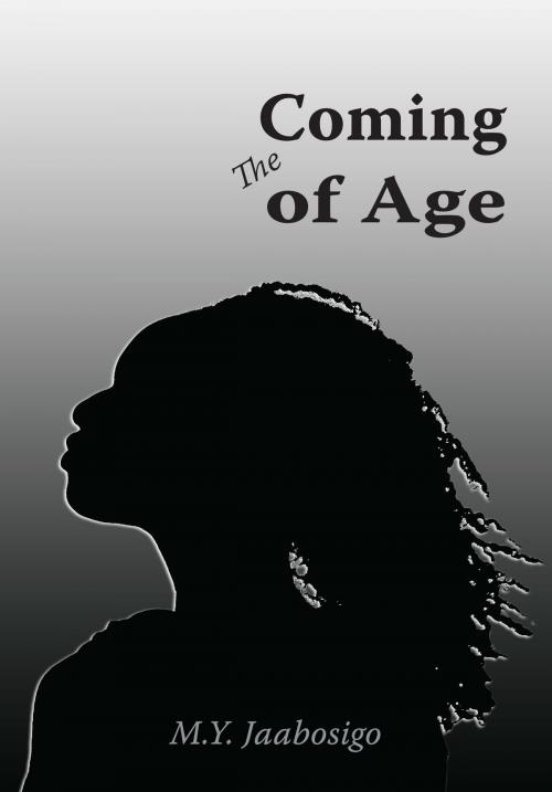 Cover of the book The Coming of Age by M.Y. Jaabosigo, M.Y. Jaabosigo