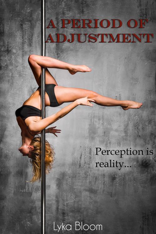 Cover of the book A Period of Adjustment by Lyka Bloom, Lyka Bloom