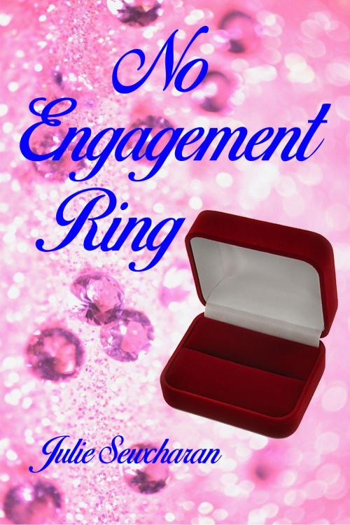 Cover of the book No Engagement Ring by Julie Sewcharan, Julie Sewcharan