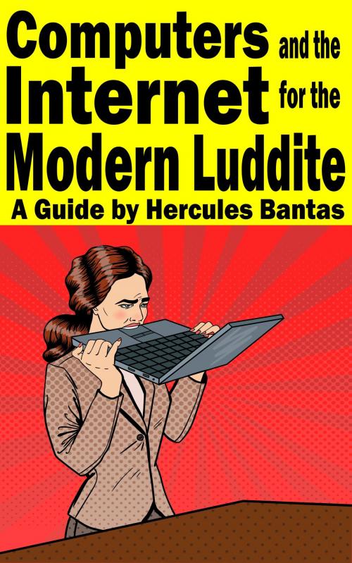 Cover of the book Computers and the Internet for the Modern Luddite: A Guide by Hercules Bantas, Hercules Bantas