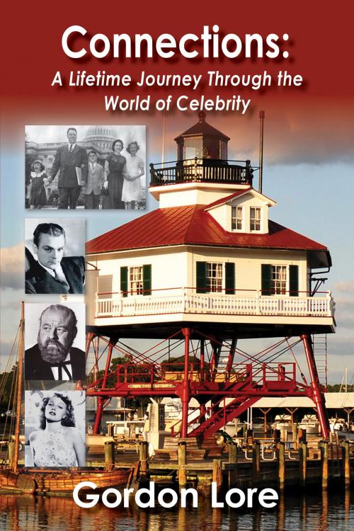 Cover of the book Connections: A Lifetime Journey Through the World of Celebrity by Gordon Lore, BearManor Media