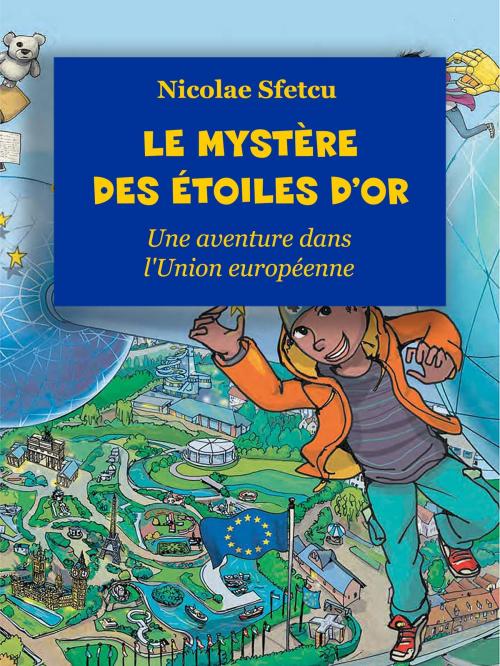Cover of the book Le mystère des étoiles d'or: Une aventure dans l'Union européenne by Nicolae Sfetcu, Nicolae Sfetcu