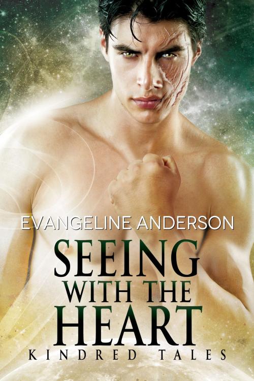 Cover of the book Seeing with the Heart: A Kindred Tales novel by Evangeline Anderson, Evangeline Anderson