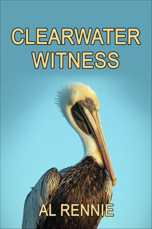 Cover of the book Clearwater Witness by Al Rennie, Al Rennie