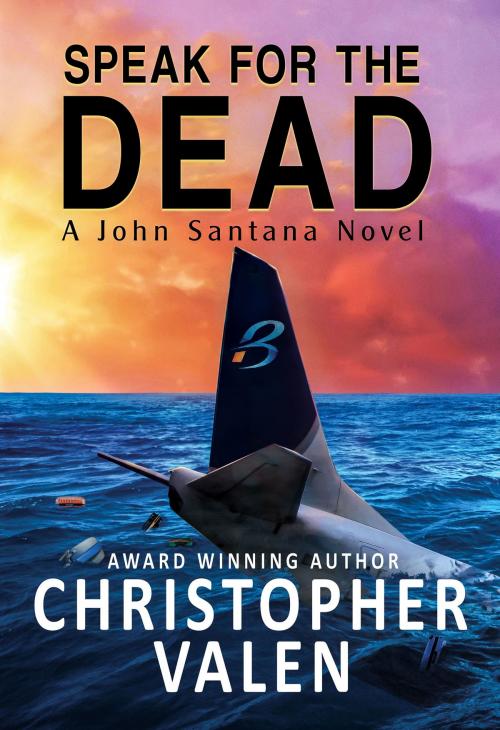 Cover of the book Speak For The Dead-A John Santana Novel by Christopher Valen, Christopher Valen