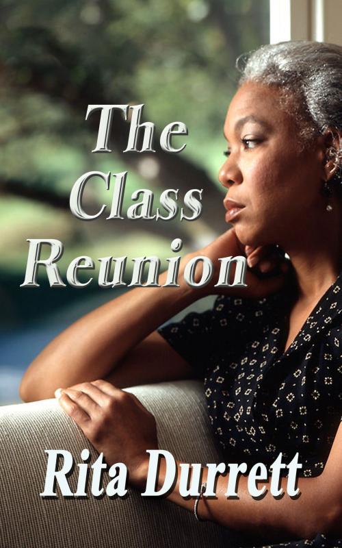 Cover of the book The Class Reunion by Rita Durrett, Rita Durrett