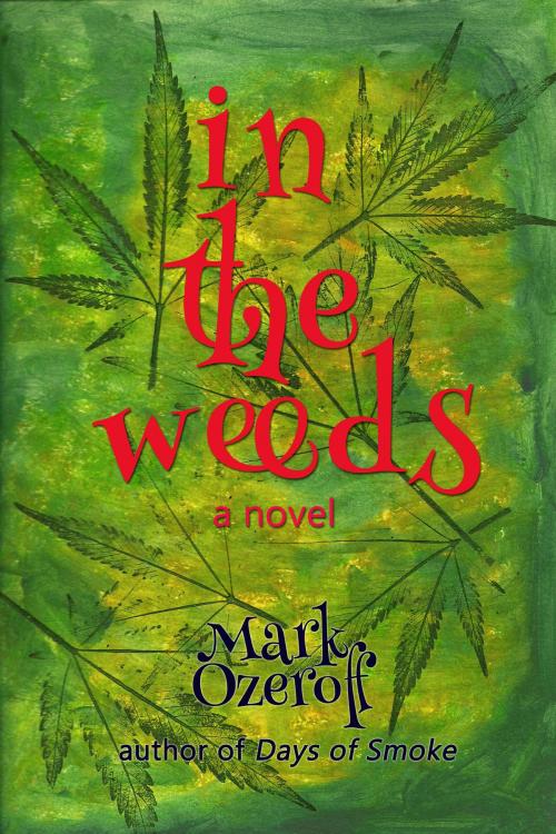 Cover of the book In the Weeds by Mark Ozeroff, Open Books