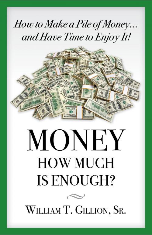 Cover of the book Money: How Much Is Enough by William T. Gillion Sr, William T. Gillion, Sr