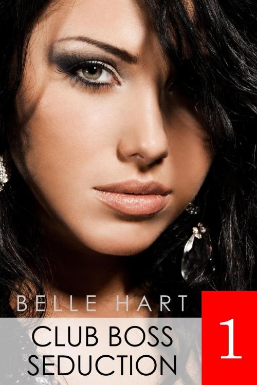 Cover of the book Club Boss Seduction 1 by Belle Hart, Wild Hart Books