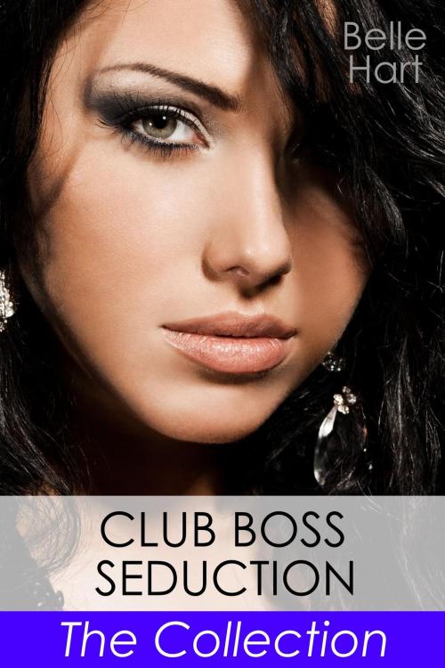 Cover of the book Club Boss Seduction, The Collection by Belle Hart, Wild Hart Books
