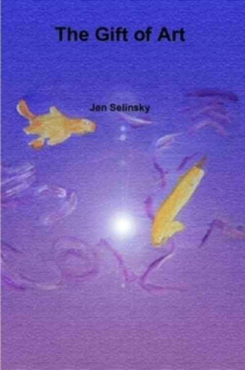 Cover of the book The Gift of Art by Jen Selinsky, Jen Selinsky