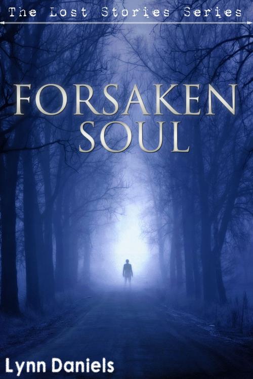 Cover of the book Forsaken Soul by Lynn Daniels, Lynn Daniels