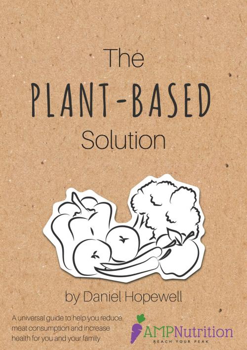Cover of the book The Plant-Based Solution by Daniel Hopewell, Daniel Hopewell