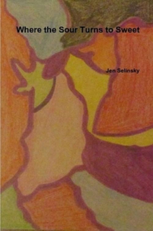 Cover of the book Where the Sour Turns to Sweet by Jen Selinsky, Jen Selinsky
