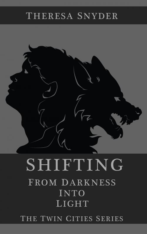 Cover of the book Shifting from Darkness into Light by Theresa Snyder, Theresa Snyder