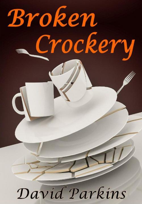 Cover of the book Broken Crockery: The Dinner Party From Hell by David Parkins, David Parkins