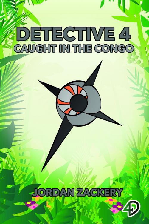 Cover of the book Detective 4: Caught in the Congo by Jordan Zackery, Jordan Zackery