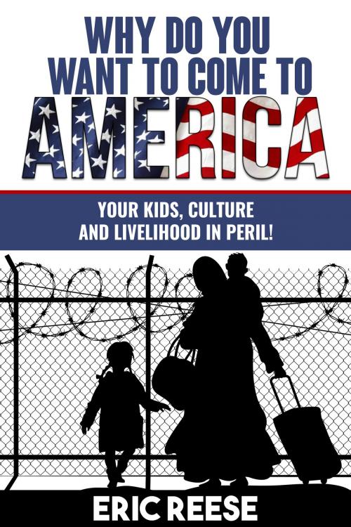 Cover of the book Why Do You Want to Come to America by Eric Reese, Eric Reese