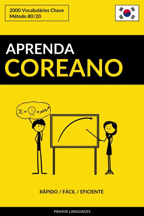 Cover of the book Aprenda Coreano: Rápido / Fácil / Eficiente: 2000 Vocabulários Chave by Pinhok Languages, Pinhok Languages