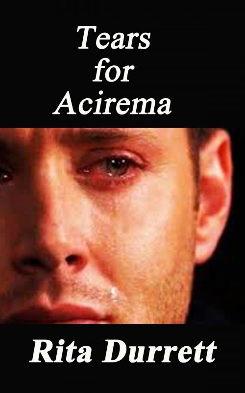 Cover of the book Tears for Acirema by Rita Durrett, Rita Durrett