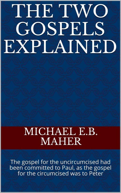 Cover of the book The Two Gospels Explained by Michael Maher, Michael Maher