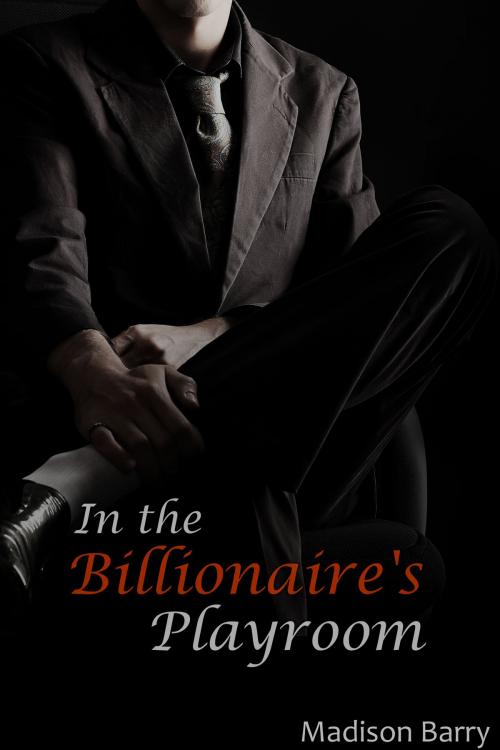 Cover of the book In the Billionaire's Playroom by Madison Barry, Madison Barry