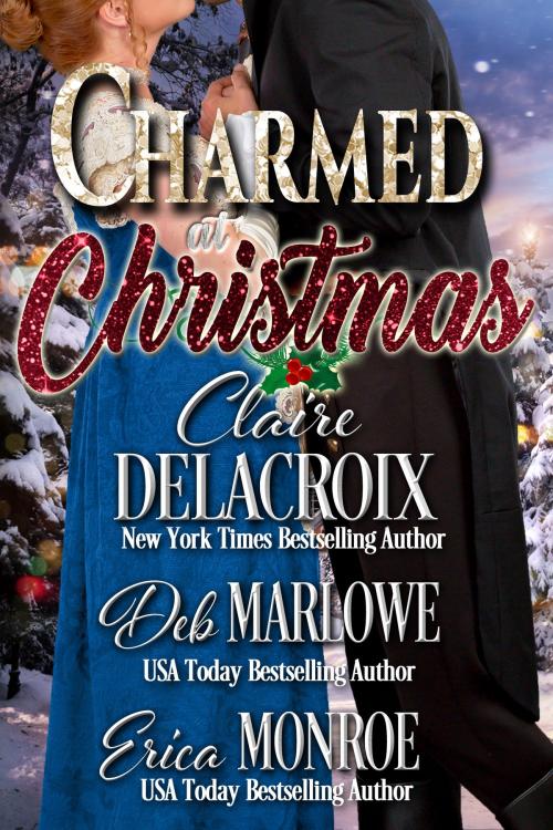 Cover of the book Charmed at Christmas by Claire Delacroix, Deb Marlowe, Erica Monroe, Ava Stone Inc