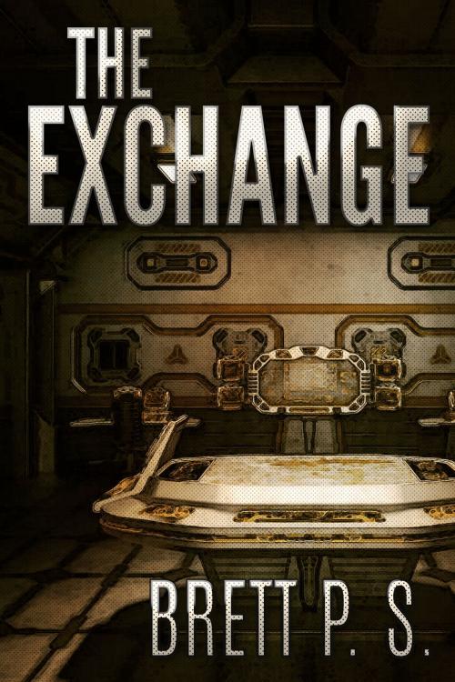 Cover of the book The Exchange by Brett P. S., Brett P. S.