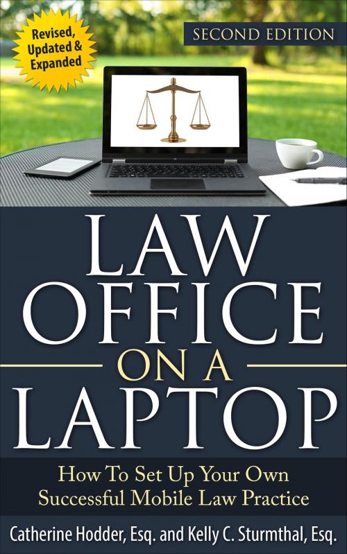 Cover of the book Law Office on a Laptop: How to Set Up Your Own Successful Law Practice, Second Edition by Catherine Hodder, Kelly Sturmthal, Catherine Hodder