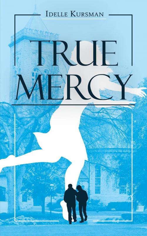 Cover of the book True Mercy by Idelle Kursman, Idelle Kursman