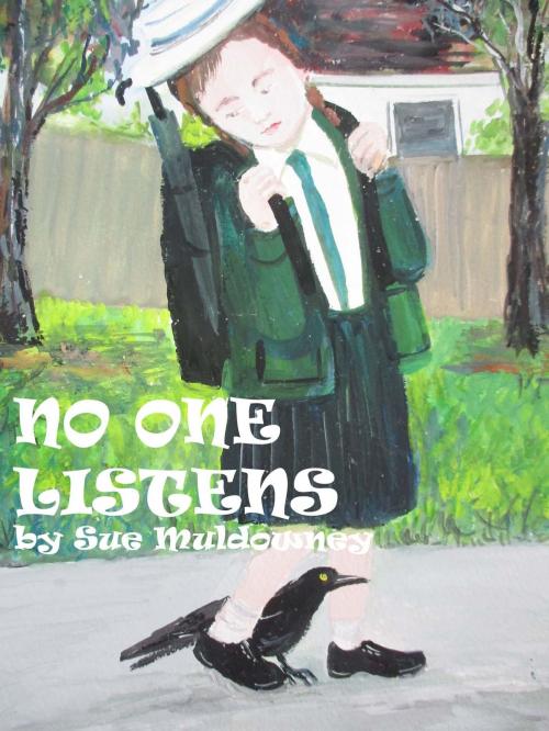 Cover of the book No One Listens by Sue Muldowney, Sue Muldowney