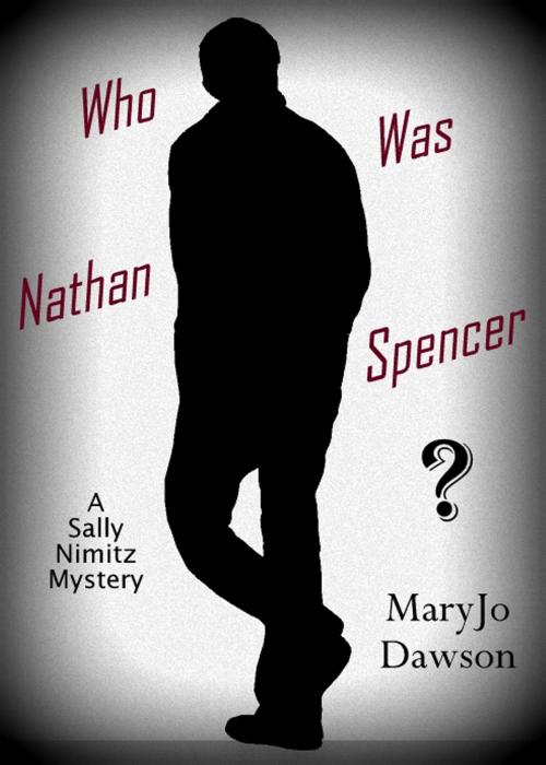 Cover of the book Who Was Nathan Spencer? by MaryJo Dawson, Elderberry Press