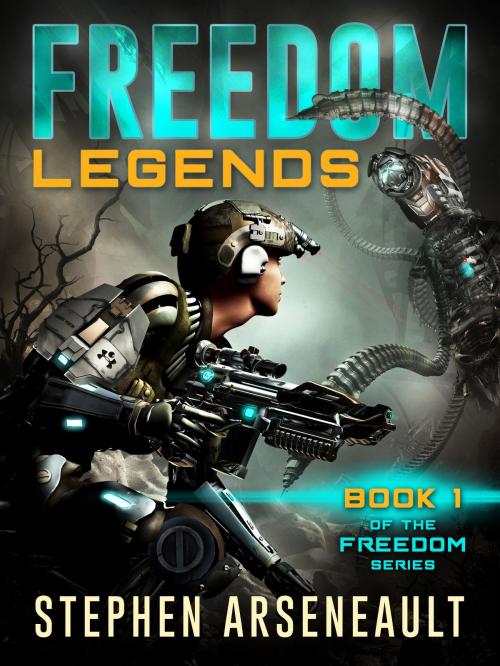 Cover of the book FREEDOM Legends by Stephen Arseneault, Stephen Arseneault