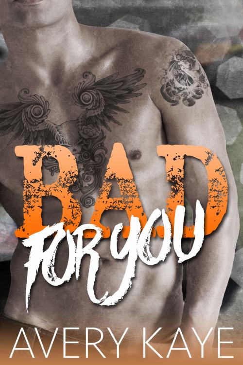 Cover of the book Bad for You by Avery Kaye, Novel Mind Books