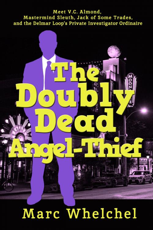 Cover of the book The Doubly Dead Angel-Thief by Marc Whelchel, Open Books