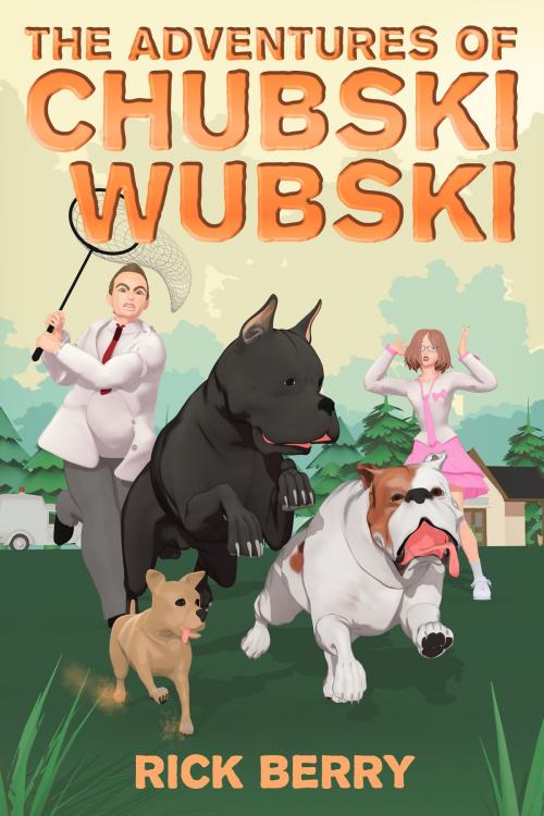 Cover of the book The Adventures of Chubski Wubski by Rick Berry, Rick Berry