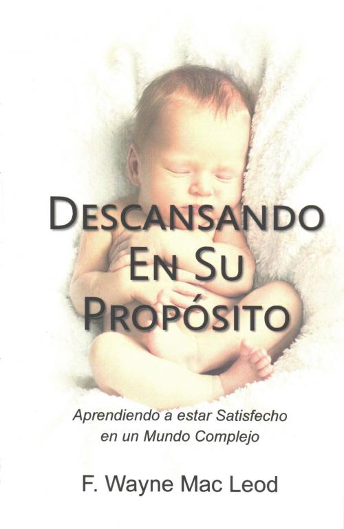 Cover of the book Descansando en su Propósito by F. Wayne Mac Leod, F. Wayne Mac Leod