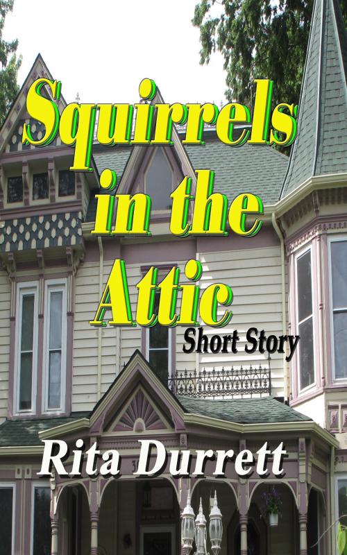 Cover of the book Squirrels in the Attic by Rita Durrett, Rita Durrett