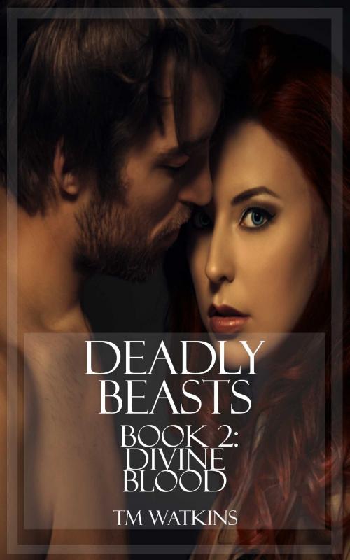 Cover of the book Deadly Beasts Book 2: Divine Blood by TM Watkins, TM Watkins