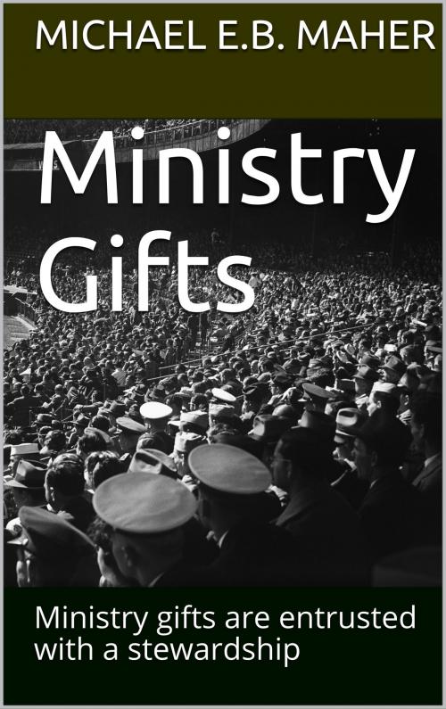 Cover of the book Ministry Gifts by Michael Maher, Michael Maher
