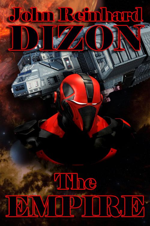 Cover of the book The Empire by John Reinhard Dizon, John Reinhard Dizon