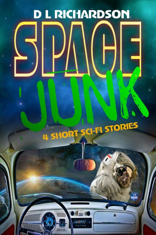 Cover of the book Space Junk: 4 Short Sci-Fi Stories by D L Richardson, D L Richardson